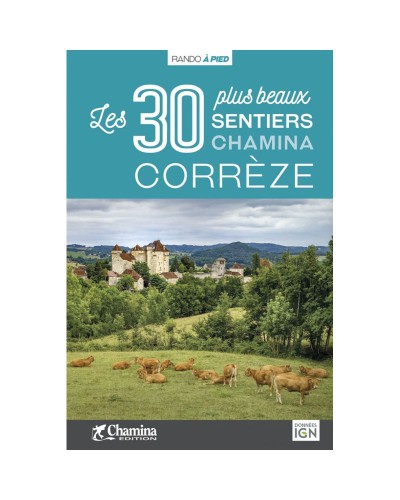 Corrèze Les 30 plus beaux Sentiers